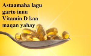 Astaamaha lagu garto inuu Vitamin D kaa maqan yahay