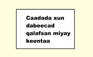 Caadada xun dabeecad qalafsan miyay keentaa