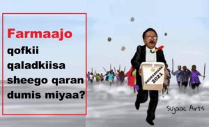 Farmaajo qofkii qaladkiisa sheego qaran dumis miyaa?