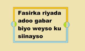 Fasirka riyada adoo gabar biyo weyso ku siinayso