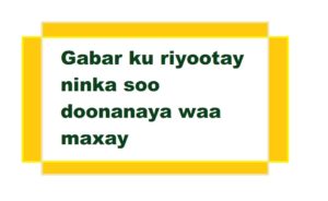 Gabar ku riyootay ninka soo doonanaya waa maxay