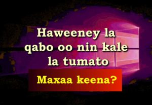 Haweeney la qabo oo nin kale la tumato