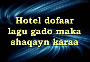 Hotel dofaar lagu gado maka shaqayn karaa