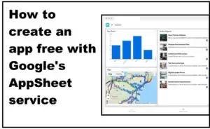 How to create an app free with Google's AppSheet service