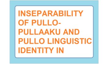 INSEPARABILITY OF PULLO-PULLAAKU AND PULLO LINGUISTIC IDENTITY IN NIGERIA