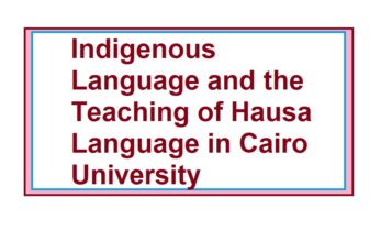 Indigenous Language and the Teaching of Hausa Language in Cairo University