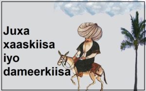 Juxa xaaskiisa iyo dameerkiisa sheeko gaaban