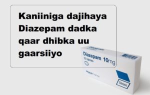 Kaniiniga dajihaya Diazepam dadka qaar dhibka uu gaarsiiyo