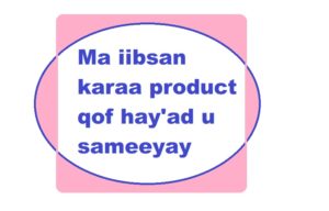 Ma iibsan karaa product qof hay'ad u sameeyay