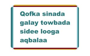 Qofka sinada galay towbada sidee looga aqbalaa