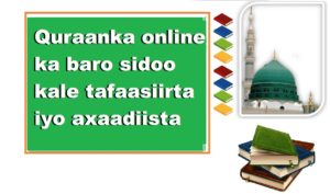 Quraanka online ka baro sidoo kale tafaasiirta iyo axaadiista