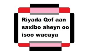 Riyada Qof aan saxibo aheyn oo isoo wacaya