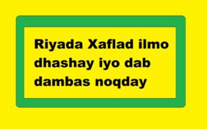 Riyada Xaflad ilmo dhashay iyo dab dambas noqday