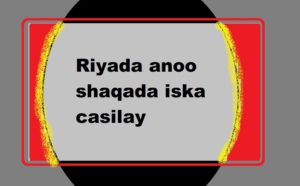 Riyada anoo shaqada iska casilay