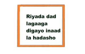 Riyada dad lagaaga digayo inaad la hadasho