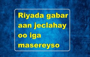 Riyada gabar aan jeclahay oo iga masereyso