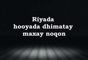 Riyada hooyada dhimatay maxay noqon