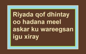 Riyada qof dhintay oo hadana meel askar ku wareegsan igu xiray