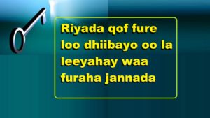 Riyada qof fure loo dhiibayo oo la leeyahay waa furaha jannada