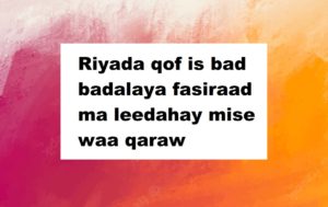 Riyada qof is bad badalaya fasiraad ma leedahay mise waa qaraw