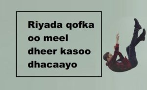 Riyada qofka oo meel dheer kasoo dhacaayo