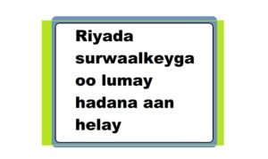 Riyada surwaalkeyga oo lumay hadana aan helay