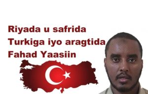 Riyada u safrida Turkiga iyo aragtida Fahad Yaasiin