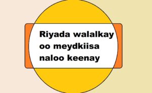 Riyada walalkay oo meydkiisa naloo keenay