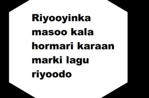 Riyooyinka masoo kala hormari karaan marki lagu riyoodo