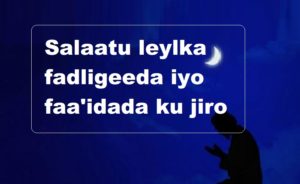 Salaatu leylka fadligeeda iyo faa'idada ku jiro