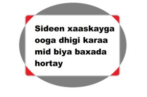 Sideen xaaskayga ooga dhigi karaa mid biya baxada hortay