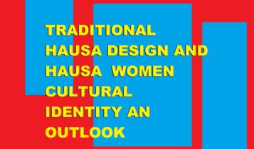 TRADITIONAL HAUSA DESIGN AND HAUSA WOMEN CULTURAL IDENTITY AN OUTLOOK