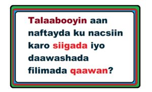 Talaabooyin aan naftayda ku nacsiin karo siigada iyo daawashada filimada qaawan?