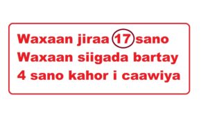 Waxaan jiraa 17 sano Waxaan siigada bartay 4 sano kahor i caawiya