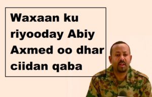 Waxaan ku riyooday Abiy Axmed oo dhar ciidan qaba