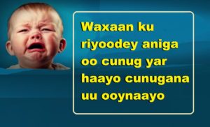 Waxaan ku riyoodey aniga oo cunug yar haayo cunugana uu ooynaayo