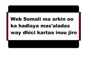 Web Somali ma arkin oo ka hadlaya mas'aladas way dhici kartaa inuu jiro