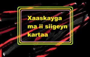 Xaaskayga ma ii siigeyn kartaa