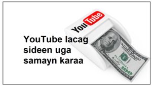 YouTube lacag sideen uga samayn karaa