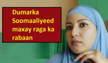 Dumarka Soomaaliyeed maxay raga ka rabaan Dumarka Soomaaliyeed maxay raga ka rabaan