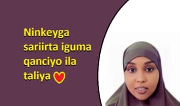 Ninkeyga sariirta iguma qanciyo ila taliya Ninkeyga sariirta iguma qanciyo ila taliya