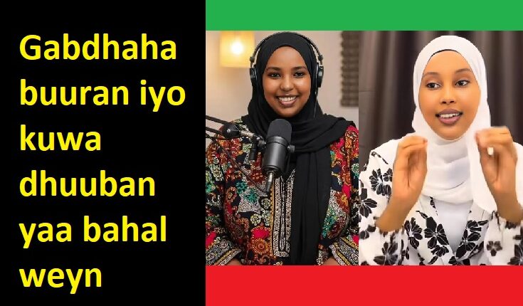 Gabdhaha buuran iyo kuwa dhuuban yaa bahal weyn