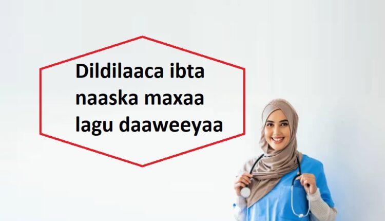 Dildilaaca ibta naaska maxaa lagu daaweeyaa