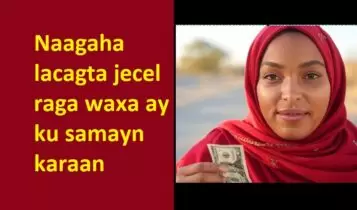 Naagaha lacagta jecel raga waxa ay ku samayn karaan