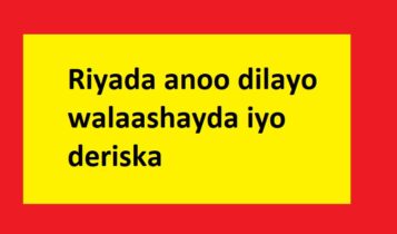 Riyada anoo dilayo walaashayda iyo deriska