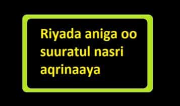 Riyada aniga oo suuratul nasri aqrinaaya Riyada aniga oo suuratul nasri aqrinaaya
