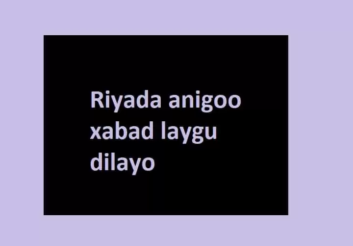 Riyada anigoo xabad laygu dilayo