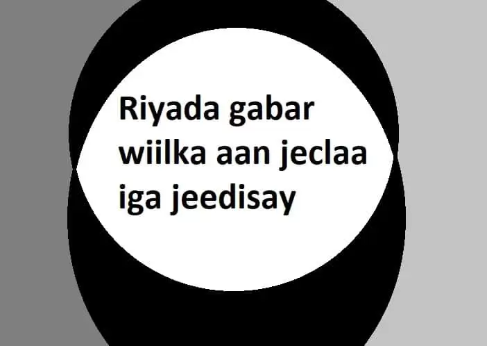 Riyada gabar wiilka aan jeclaa iga jeedisay
