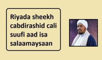 Riyada sheekh cabdirashid cali suufi aad isa salaamaysaan Riyada sheekh cabdirashid cali suufi aad isa salaamaysaan