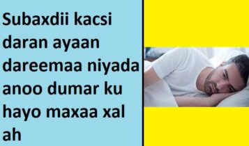 Subaxdii kacsi daran ayaan dareemaa niyada anoo dumar ku hayo maxaa xal ah Subaxdii kacsi daran ayaan dareemaa niyada anoo dumar ku hayo maxaa xal ah